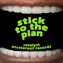 Catalyst - Stick to the Plan