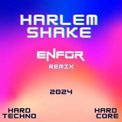 Harlem Shake (ENFOR Remix) HARD TECHNO RAVE - HARD CORE