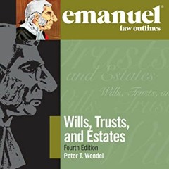 ACCESS EPUB 📦 Wills, Trusts, and Estates (Emanuel Law Outlines) by  Peter T. Wendel