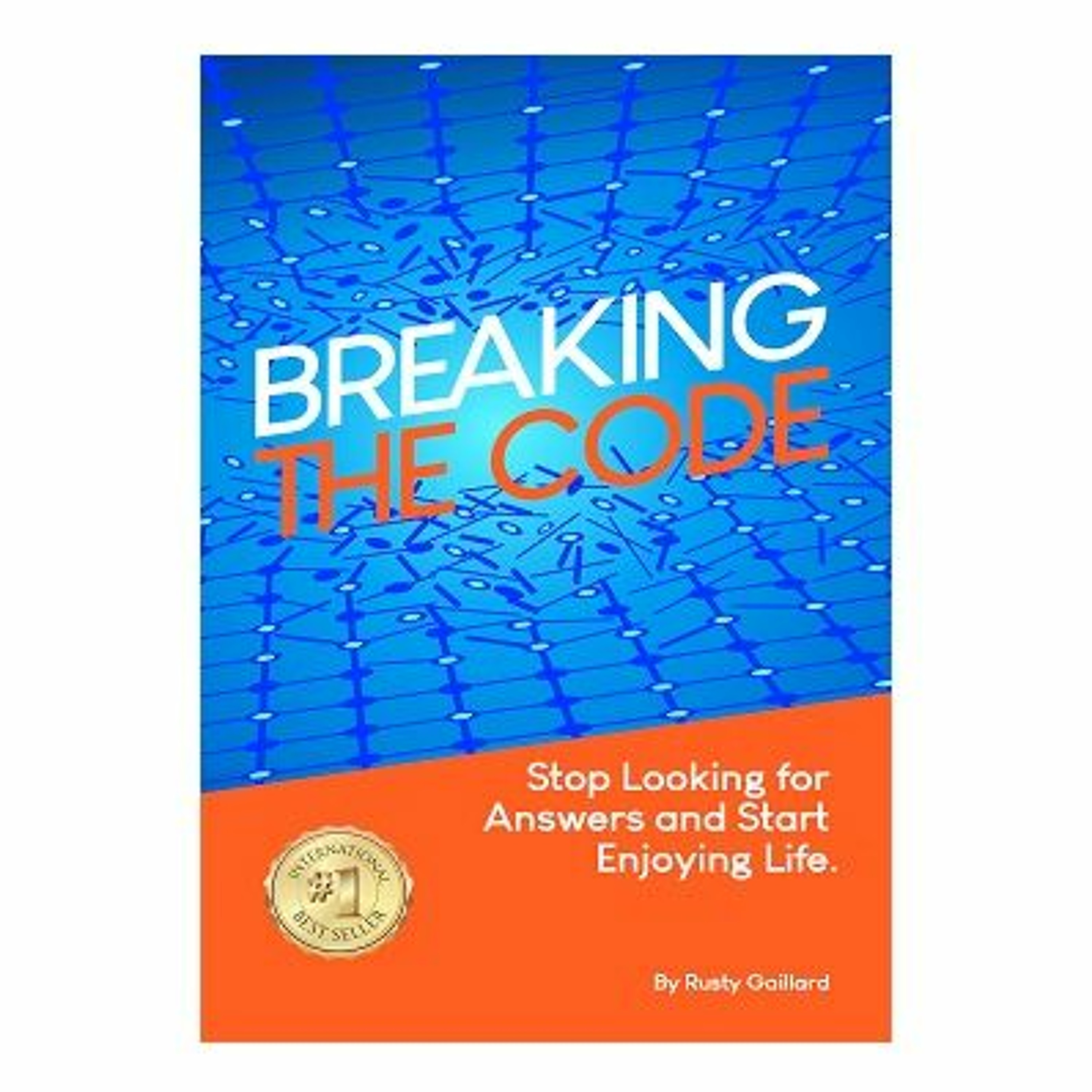 Podcast 870: Breaking The Code: Stop Looking for Answers and Start Enjoying Life with Rusty Gaillard episode artwork