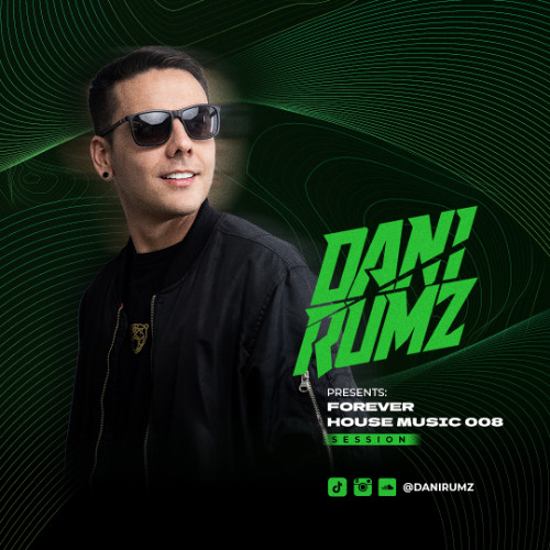 Dani Rumz Presents Forever House Music 008