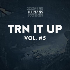 YOOMANS Presents - Trn It Up #5