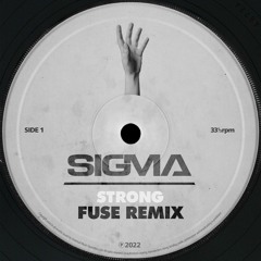 Sigma - Strong (FUSE Extended Remix)
