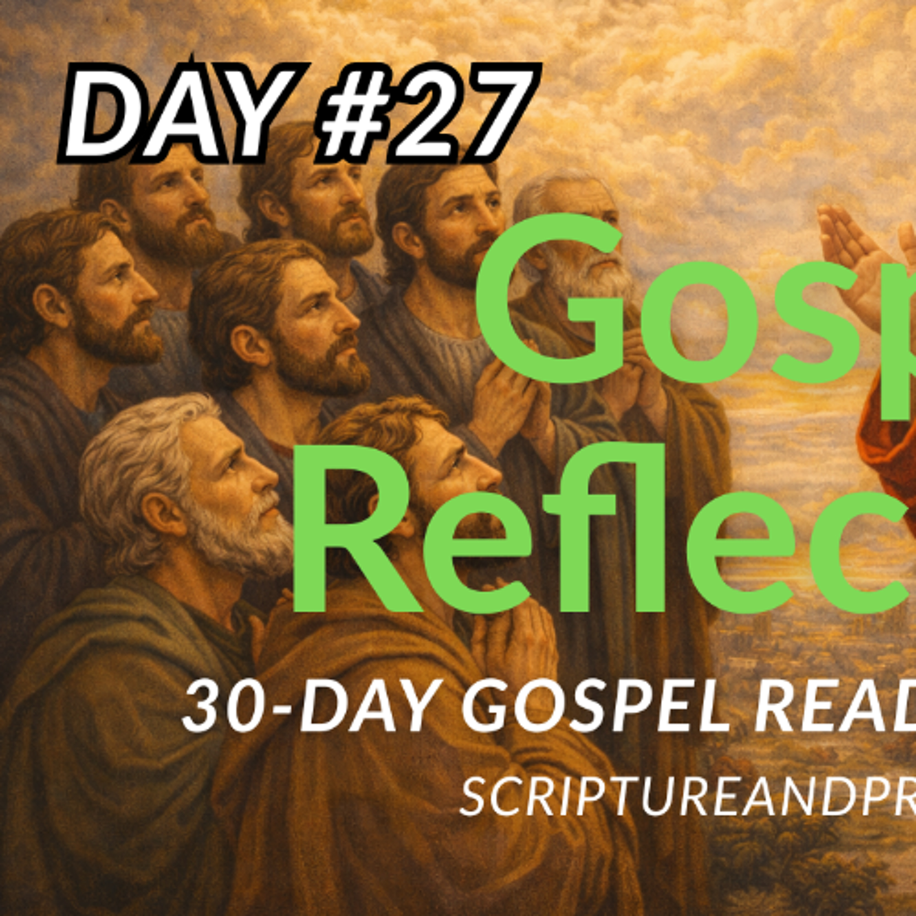 Jesus Prays for His Disciples - 30-Day Gospel Reading Challenge - Day 27 (John 17)