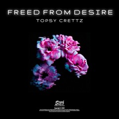 Topsy Crettz - Freed From Desire (Original Mix)
