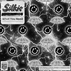 What You Need - Silkie