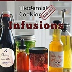 ( sgl ) Modernist Cooking Made Easy: Infusions: The Ultimate Guide to Crafting Flavorful Infusions U