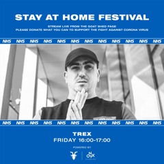 Trex - Stay At Home Festival Mix