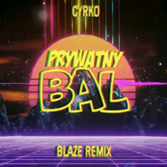 Cyrko - Prywatny Bal (BLAZE Remix) VIXA 2023.mp3