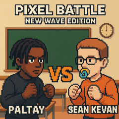 [EPIC PIXEL BATTLE - NEW WAVE EDITION] PALTAY VS SEAN KEVAN