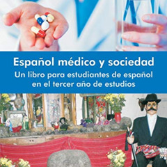 [Free] PDF ✔️ Espanol Medico y Sociedad: Un Libro Para Estudiantes de Espanol En El T