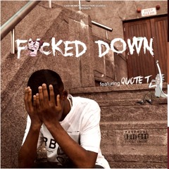 Fxcked Down (feat. Quote T)