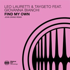 Leo Lauretti & Taygeto feat. Giovanna Bianchi - Find My Own (John Grand Remix)