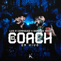 El Coach - Luis R Conriquez x Gerardo Ortiz  [En Vivo 2023]