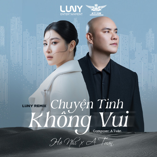 Chuyện Tình Không Vui (LUNY Remix)- Hồ Nhi x A Tuân