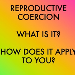 Reproductive Coercion