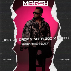 DJ MARSH - LKET IT DROP X NOTA GOD X AADAT - AFRO TECH - EDIT