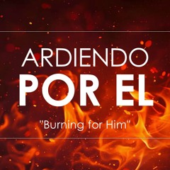 Ardiendo por El - Servicio Domingo 8 de Junio 2025