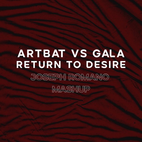 ARTBAT vs Gala - Return To Desire (Joseph Romano Mash) [#1 HYPEDDIT TECHNO CHART]