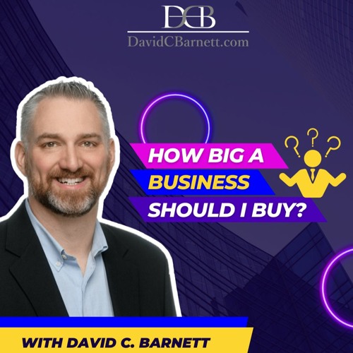 Stream episode How Big A Business Should I Buy by