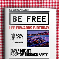 BE FREE - Promo Mix - By B3 for Lee Edwards Birthday @ POW Brixton - Sat 22nd APRIL  2023