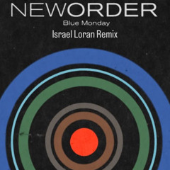 Blue Monday- New Order (Israel Loran Remix) DEMO
