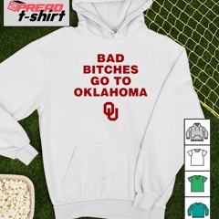 Bad bitches go to Oklahoma Sooners shirt