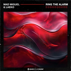 Mad Miguel & Laeko - Ring The Alarm