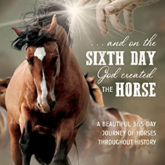 Access PDF 📧 ...And On the Sixth Day God Created the Horse: A Beautiful 365-Day Jour