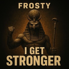 I Get Stronger - Frosty