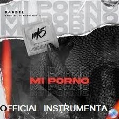 Barbel - Mi Porno (Official Instrumental)