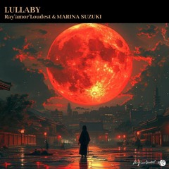 Ray'amor'Loudest & Marina Suzuki - Lullaby (Extended)