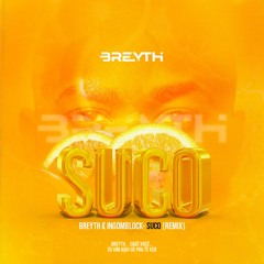 Breyth & Ingomblock - Suco (Remix)