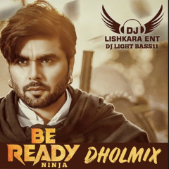 BE READY - NINJA - DJ LISHKARA -FT- DJ LIGHT BASS 11