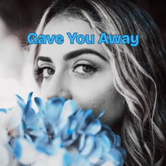 Gave You Away