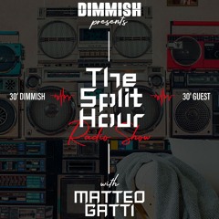 DIMMISH Pres. The Split Hour Radio Show Ep 009 - Guest MATTEO GATTI (102 FM Ibiza)