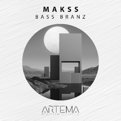 MAKSS - Bass Branz (Artema Recordings)