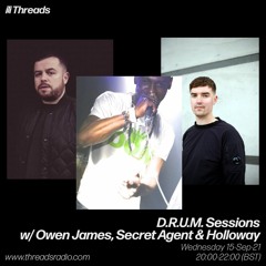 D.R.U.M. Sessions w/ Owen James, Secret Agent & Holloway - 15-Sep-21