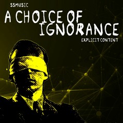 A Choice Of Ignorance 2020 Remix (Contains mature language)