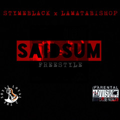Stymeblack x LamataBishop “SaidSum” Freestyle
