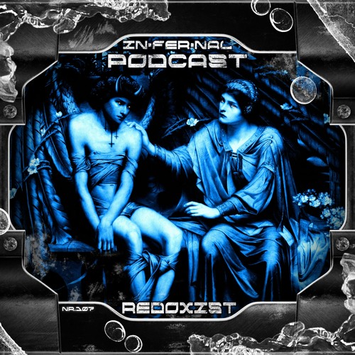 IN•FER•NAL PODCAST #107 - REDOXIST