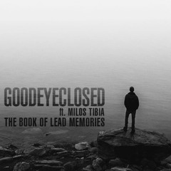 Good Eye Closed ft, Milos Tibia - The Book Of Lead Memories