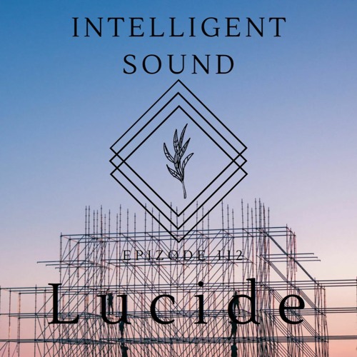 Lucide for Intelligent Sound. Episode 112
