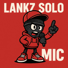 Lankz Solo- Mic