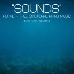 Sounds - Royalty Free Emotional Piano/Techno Hybrid