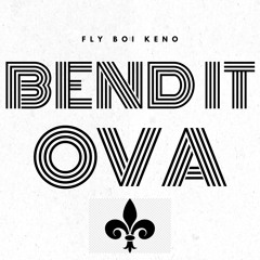 Fly Boi Keno - Bend It Ova Kemix