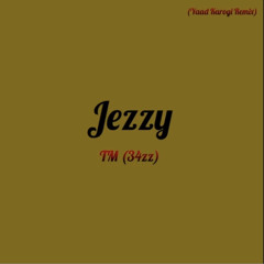 #34zz TM - Jezzy (Yaad Karogi Remix)
