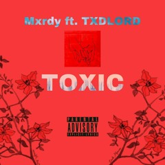 Mxrdy - Toxic ft TXDLORD. prod.[SleeplessBeats]