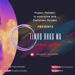 TIMRO BHAG MA Prajwol Shrestha