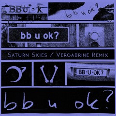 San Holo - bb u ok? (Saturn Skies x Vergabrine Remix)